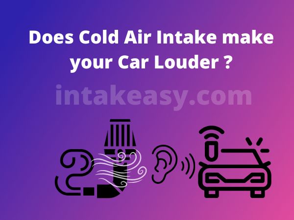 does-cold-air-intake-make-your-car-louder-intakeasy